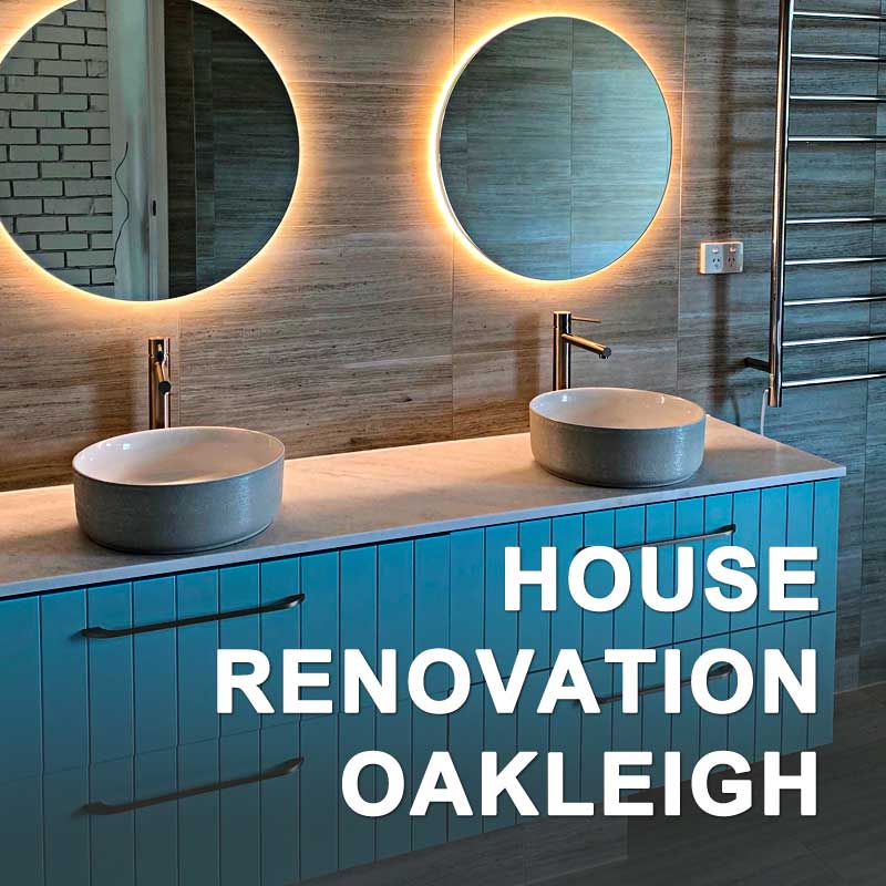 HOUSE RENOVATION OAKLEIGH