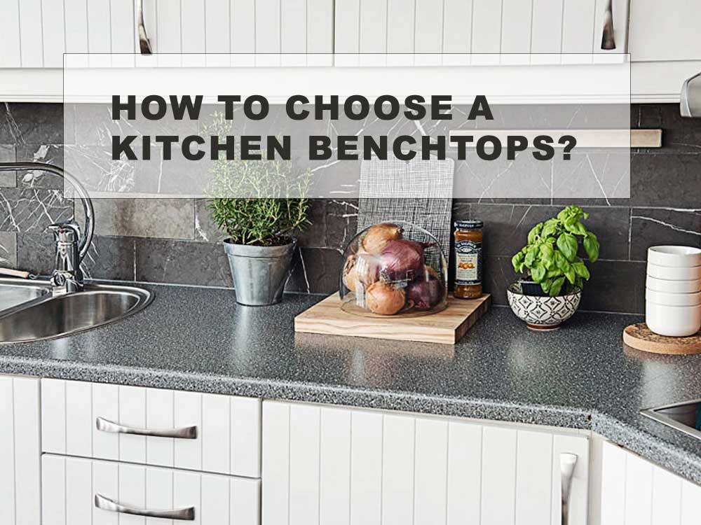 how to choose a kitchen benchtops